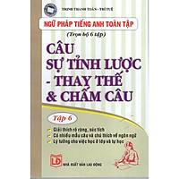 Câu Sự Tỉnh Lược – Thay Thế Và Chấm Câu (Tập 6)