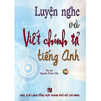 Luyện Nghe Và Viết Chính Tả Tiếng Anh (Không Kèm CD)