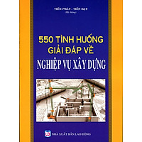 550 Tình Huống Giải Đáp Về Nghiệp Vụ Xây Dựng