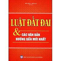 Luật Đất Đai Và Các Văn Bản Hướng Dẫn Mới Nhất