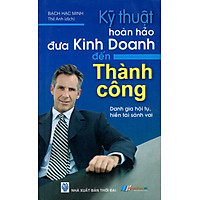 Kỹ Thuật Hoàn Hảo Đưa Kinh Doanh Đến Thành Công
