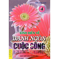 Kinh Điển Về Danh Ngôn Cuộc Sống (Tập 4)