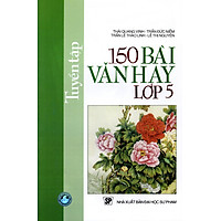 Tuyển Tập 150 Bài Văn Hay Lớp 5
