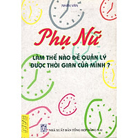 Phụ Nữ Làm Thế Nào Để Quản Lý Được Thời Gian Của Mình?