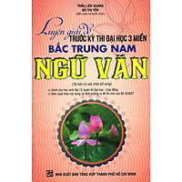 Luyện Giải Đề Trước Kì Thi Đại Học 3 Miền Bắc Trung Nam – Ngữ Văn