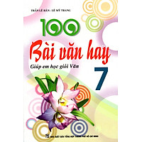100 Bài Văn Hay Lớp 7 (Tái Bản 2015)