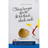 Chẳng Bao Giờ Quá Trễ Để Trở Thành Chính Mình