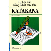 Tự Học Viết Tiếng Nhật Căn Bản Katakana (Tái Bản 2016)