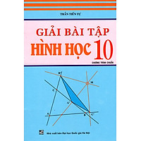 Giải Bài Tập Hình Học Lớp 10 (Tái Bản 2015)