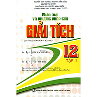 Phân Loại Và Phương Pháp Giải Giải Tích Lớp 12 (Tập 1)