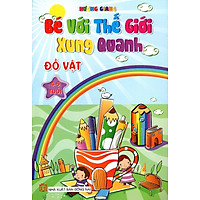 Bé Với Thế Giới Xung Quanh Đồ Vật (4 -5 tuổi)