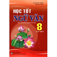 Học Tốt Ngữ Văn Lớp 8 (Tập 1)