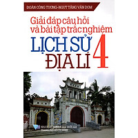 Giải Đáp Câu Hỏi Và Bài Tập Trắc Nghiệm Lịch Sử - Địa Lí Lớp 4