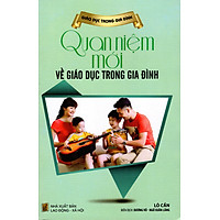 Quan Niệm Mới Về Giáo Dục Trong Gia Đình