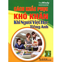 Cách Khắc Phục Khó Khăn Khi Người Việt Học Tiếng Anh