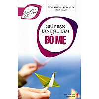 Giúp Bạn Lần Đầu Làm Bố Mẹ