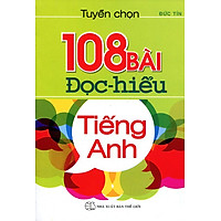 Tuyển Chọn 108 Bài Đọc Hiểu Tiếng Anh (Không CD)
