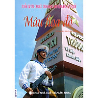 Tuyển Tập Các Ca Khúc Cách Mạng Hào Hùng Bảo Vệ Tổ Quốc – Màu Hoa Đỏ (Kèm CD)