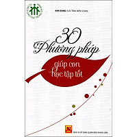 Tủ Sách Giáo Dục Trong Gia Đình – 30 Phương Pháp Giúp Con Học Tập Tốt