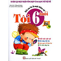 Mỗi Em Bé Là Một Thiên Tài - Tôi 6 Tuổi (Tái Bản 2015)