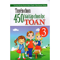 Tuyển Chọn 450 Bài Tập Chọn Lọc Toán Lớp 3