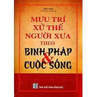 Mưu Trí Xử Thế Người Xưa Theo Binh Pháp Và Cuộc Sống
