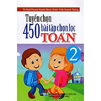 Tuyển Chọn 450 Bài Tập Chọn Lọc Toán Lớp 2