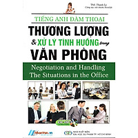 Tiếng Anh Đàm Thoại – Thương Lượng & Xử Lý Tình Huống Trong Văn Phòng (Kèm CD)
