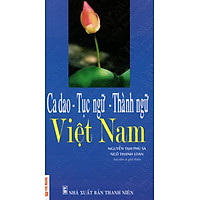 Ca Dao – Tục Ngữ – Thành Ngữ Việt Nam