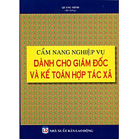 Cẩm Nang Nghiệp Vụ Dành Cho Giám Đốc Và Kế Toán Hợp Tác Xã