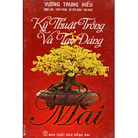 Kỹ Thuật Trồng Và Tạo Dáng Mai