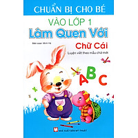 Chuẩn Bị Cho Bé Vào Lớp 1 - Làm Quen Với Chữ Cái
