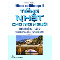 Tiếng Nhật Cho Mọi Người – Trình Độ Sơ Cấp 2 (Tổng Hợp Các Bài Tập Chủ Điểm)