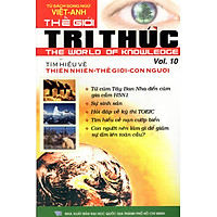 Thế Giới Tri Thức (Tập 10) – Tìm Hiểu Về Thiên Nhiên, Thế giới, Con Người