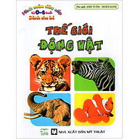 Hình Màu Siêu Cấp Từ 0 – 6 Tuổi Dành Cho Bé: Thế Giới Động Vật
