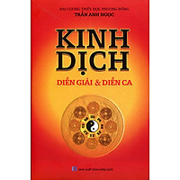 Kinh Dịch Diễn Giải Và Diễn Ca