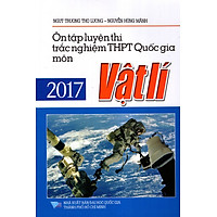 Ôn Tập Luyện Thi Trắc Nghiệm THPT Quốc Gia Môn Vật Lí Năm 2017