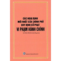 Các Nghị Định Mới Nhất Của Chính Phủ – Quy Định Xử Phạt Vi Phạm Hành Chính