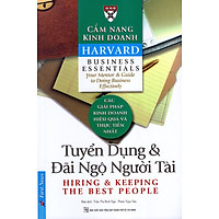 Cẩm Nang Kinh Doanh - Tuyển Dụng Và Đãi Ngộ Người Tài (Tái Bản 2016)
