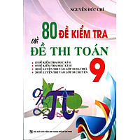 80 Đề Kiểm Tra Và Đề Thi Toán Lớp 9