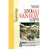 Tuyển Tập 150 Bài Văn Hay Lớp 9