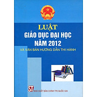 Luật Giáo Dục Đại Học Năm 2012 Và Văn Bản Hướng Dẫn Thi Hành
