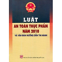 Luật An Toàn Thực Phẩm Năm 2010 Và Văn Bản Hướng Dẫn Thi Hành