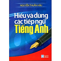 Hiểu Và Dùng Các Tiếp Ngữ Tiếng Anh