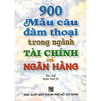 900 Mẫu Câu Đàm Thoại Trong Ngành Tài Chính Và Ngân Hàng