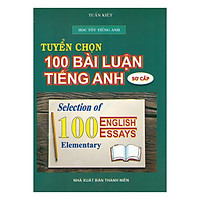 Tuyển Chọn 100 Bài Luận Tiếng Anh Sơ Cấp
