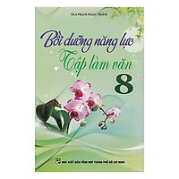 Bồi Dưỡng Năng Lực Tập Làm Văn Lớp 8