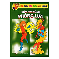 Sách Tô Màu Các Siêu Anh Hùng – Siêu Anh Hùng Phóng Lửa