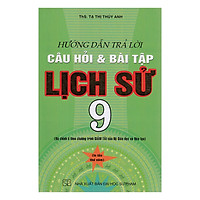 Hướng Dẫn Trả Lời Câu Hỏi Và Bài Tập Lịch Sử Lớp 9