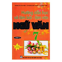 Hướng Dẫn Học Và Làm Bài Ngữ Văn Lớp 7 (Tập 1)